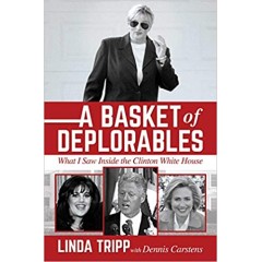 A Basket of Deplorables: What I Saw Inside the Clinton White House Hardcover 
